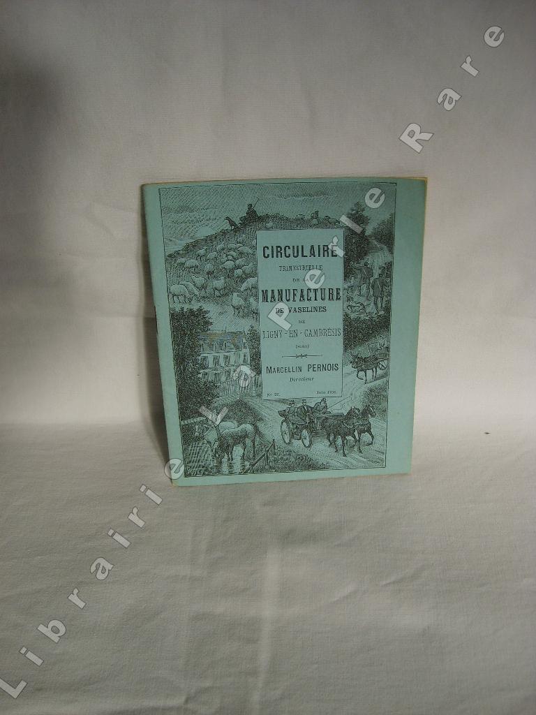  - Circulaire trimestrielle de la Manufacture de vaselines de Ligny-en-Cambrsis. N 22, juin 1898.