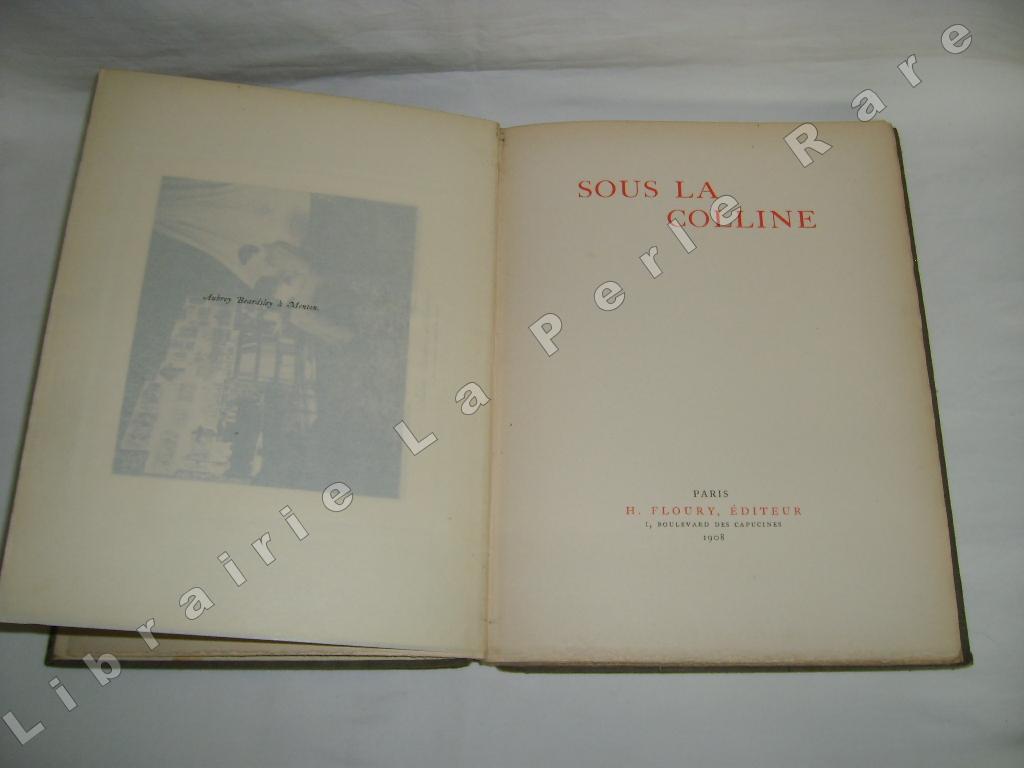 BEARSDSLEY (AUBREY) - Sous la colline. Et d'autres essais en prose et en vers.