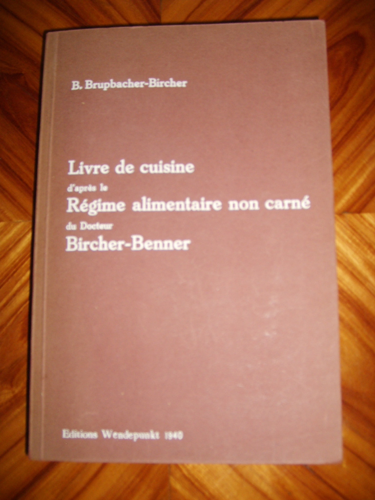 BRUPBACHER-BIRCHER (BERTHA) - Livre de cuisine d'aprs le rgime alimentaire non carn du Docteur Bircher-Benner.
