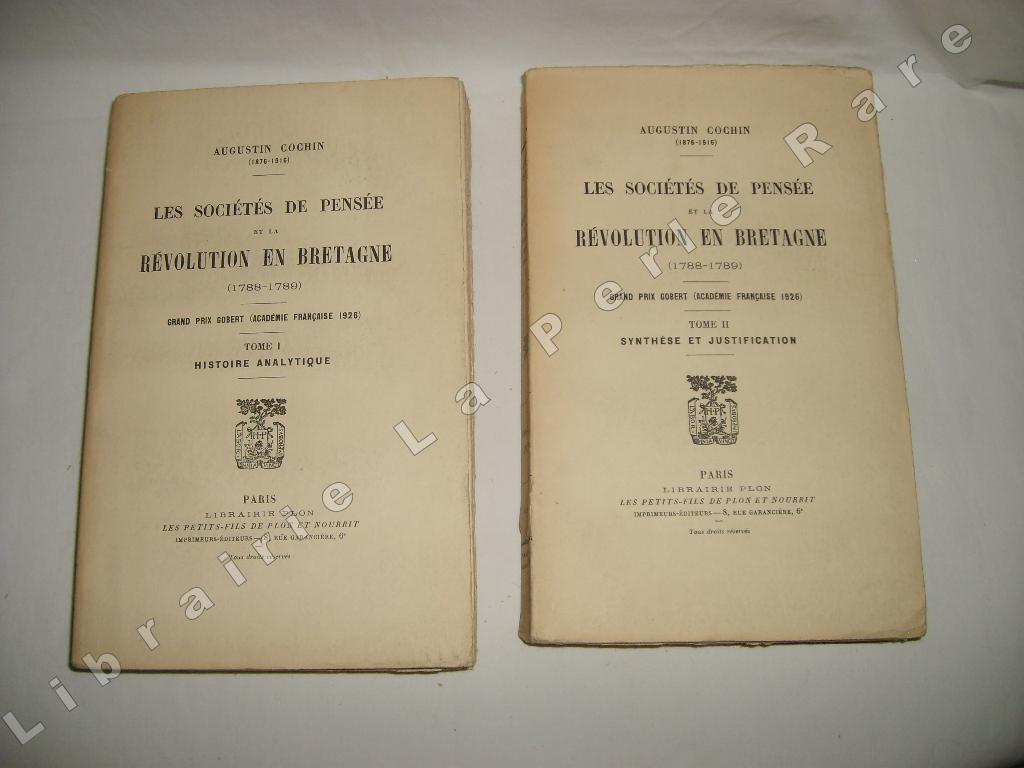 COCHIN (AUGUSTIN) - Les socits de pense et la rvolution en Bretagne (1788-1789). Tome I : Histoire analytique. Tome II : Synthse et justification.