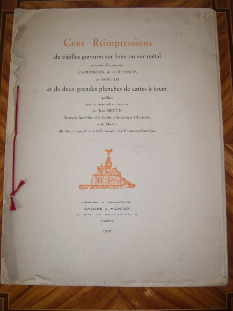 SEGUIN (Jean) - Cent rimpressions de vieilles gravures sur bois ou mtal provenant d'imprimeries d'Avranches, de Coutances, et de Saint-Lo, et de deux grandes planches de cartes  jouer.