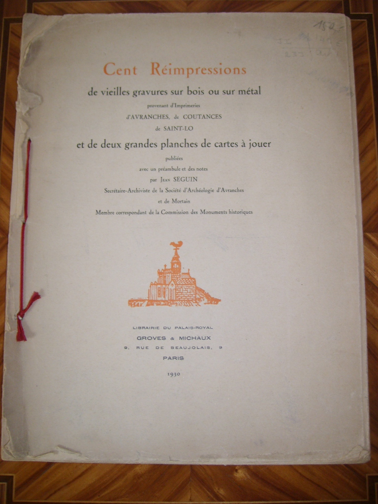 SEGUIN (JEAN) - Cent rimpressions de vieilles gravures sur bois ou mtal provenant d'imprimeries d'Avranches, de Coutances, et de Saint-Lo, et de deux grandes planches de cartes  jouer.