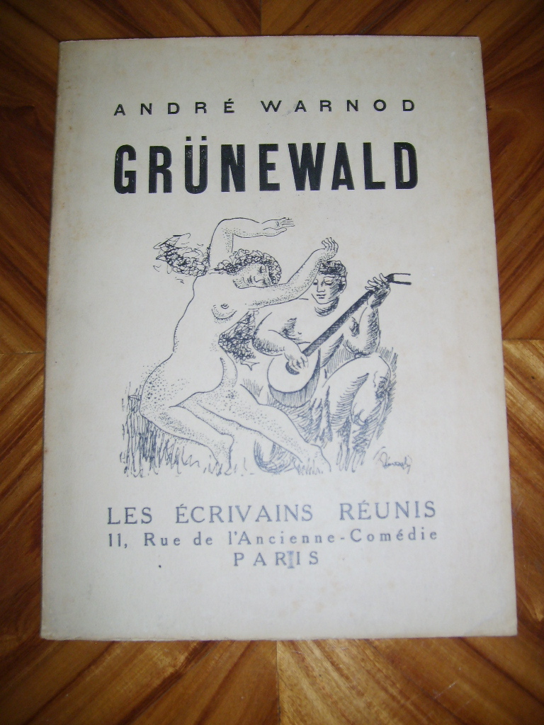 WARNOD (ANDR) - GRNEWALD. L'homme et l'oeuvre.