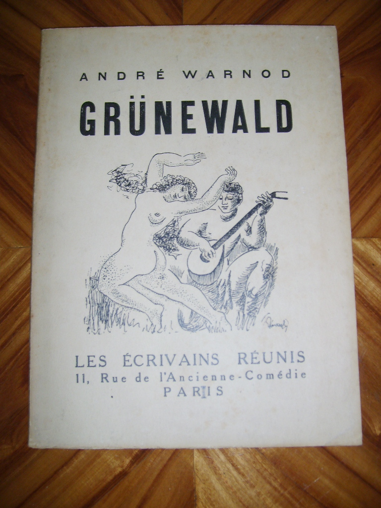 WARNOD (Andr) - GRNEWALD. L'homme et l'oeuvre.