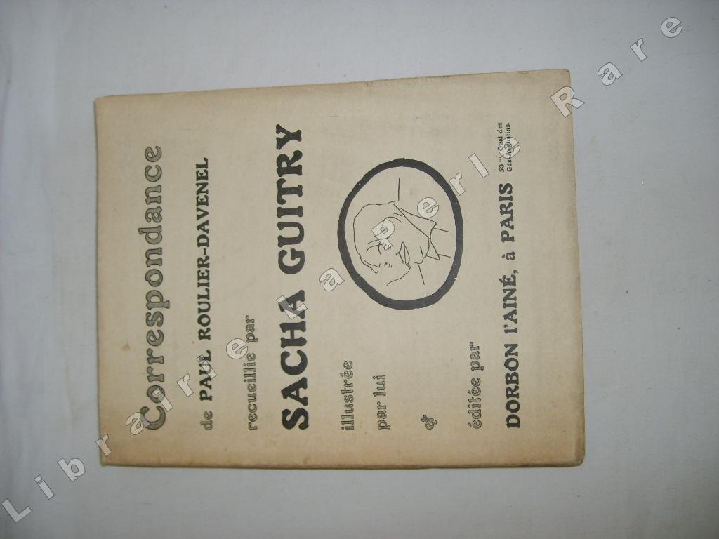 [GUITRY (Sacha)] - Correspondance de Paul Roulier-Davenel recueillie par Sacha Guitry illustre par lui.