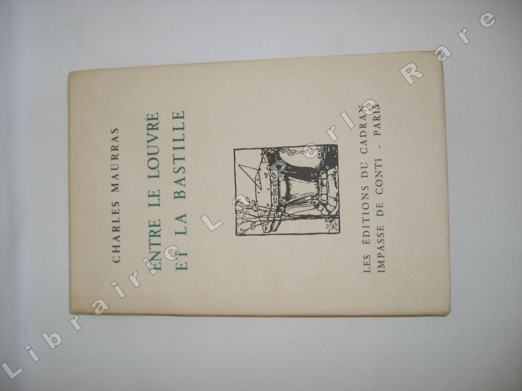 MAURRAS (CHARLES) - Entre le Louvre et la Bastille.