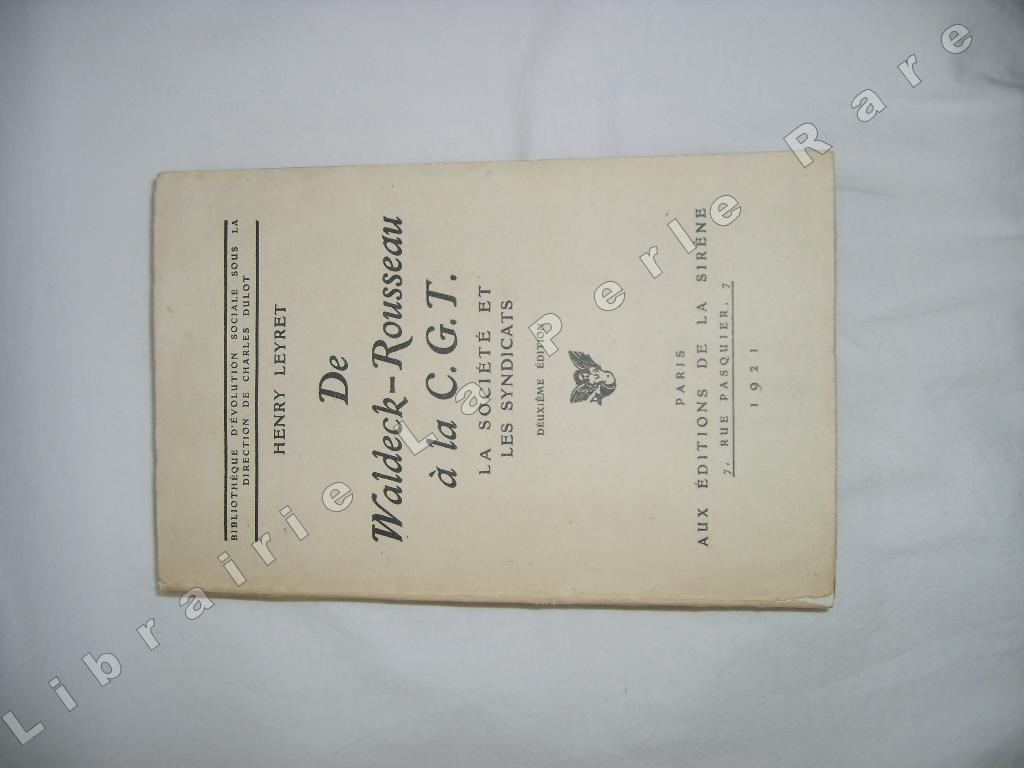 LEYRET (Henry) - De Waldeck-Rousseau  la C.G.T. La socit et les syndicats.