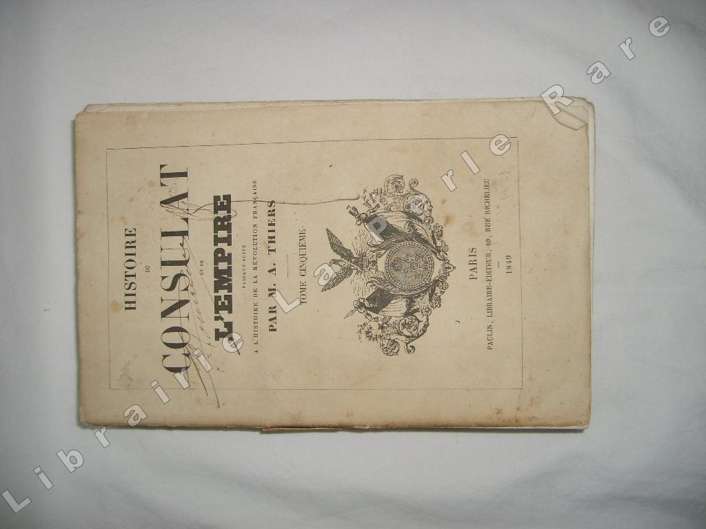 THIERS (ADOLPHE) - Histoire du consulat et de l'empire faisant suite  l'histoire de la rvolution franaise. Tome 5 seul.