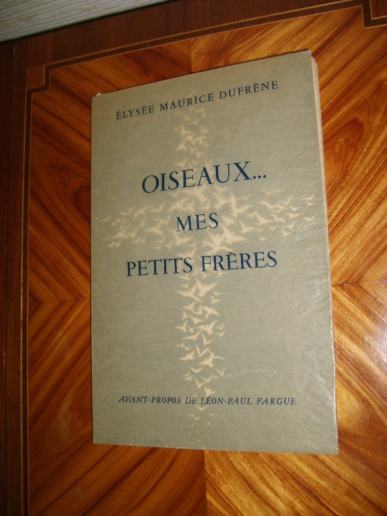 DUFRENE (ELYSE MAURICE) - Oiseaux... mes petits frres.