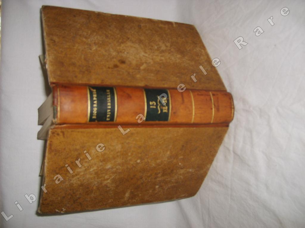 [Une socit de gens de lettres et de savants] - Biographie universelle, ancienne et moderne, ou histoire, par ordre alphabtique, de la vie publique et prive de tous les hommes qui se sont fait remarquer par leurs crits, leurs actions, leurs talents, leurs vertus ou leurs crimes. Tome 13 seul. EL-EZ.