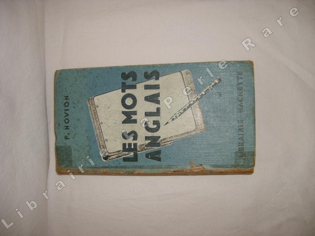 NOVION (F.) - Les mots anglais et les locutions anglaises groups d'aprs le sens.