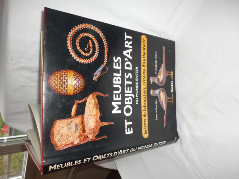 DRURY (Elisabeth) - Meubles et objets d'art du monde entier. Secrets de fabrication, critres d'authenticit.