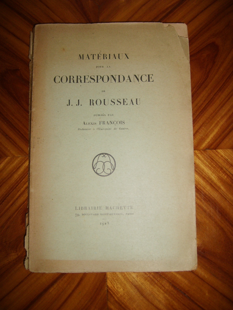 FRANCOIS (Alexis) - Matriaux pour la correspondance de Jean-Jacques ROUSSEAU.