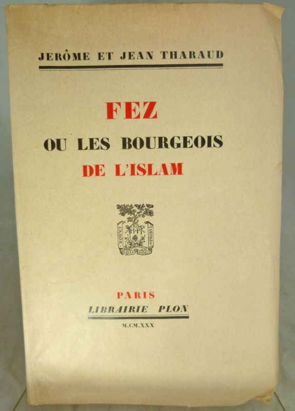 THARAUD (JRME & JEAN) - Fez ou les bourgeois de l'Islam.