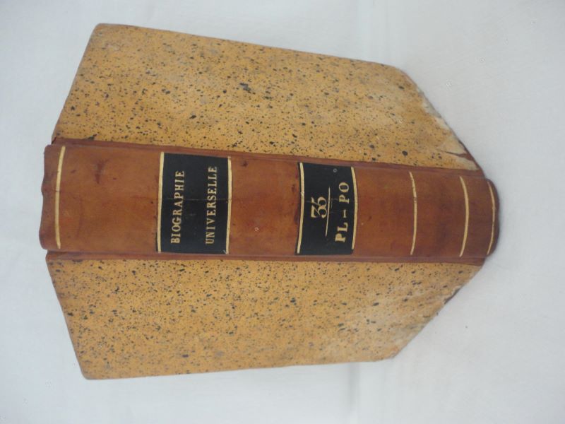 [Une socit de gens de lettres et de savants] - Biographie universelle, ancienne et moderne, ou histoire, par ordre alphabtique, de la vie publique et prive de tous les hommes qui se sont fait remarquer par leurs crits, leurs actions, leurs talents, leurs vertus ou leurs crimes. Tome 35 seul. PL-PO.
