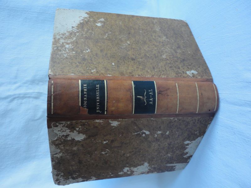 [UNE SOCIT DE GENS DE LETTRES ET DE SAVANTS] - Biographie universelle, ancienne et moderne, ou histoire, par ordre alphabtique, de la vie publique et prive de tous les hommes qui se sont fait remarquer par leurs crits, leurs actions, leurs talents, leurs vertus ou leurs crimes. Tome 1 seul. AA-AL.