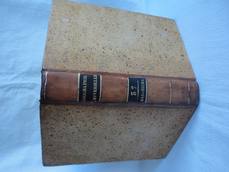 [Une socit de gens de lettres et de savants] - Biographie universelle, ancienne et moderne, ou histoire, par ordre alphabtique, de la vie publique et prive de tous les hommes qui se sont fait remarquer par leurs crits, leurs actions, leurs talents, leurs vertus ou leurs crimes. Tome 37 seul. RAL-RICHA.