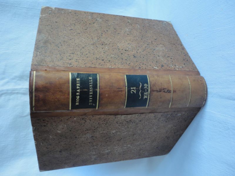 [UNE SOCIT DE GENS DE LETTRES ET DE SAVANTS] - Biographie universelle, ancienne et moderne, ou histoire, par ordre alphabtique, de la vie publique et prive de tous les hommes qui se sont fait remarquer par leurs crits, leurs actions, leurs talents, leurs vertus ou leurs crimes. Tome 21 seul. HR-JO.