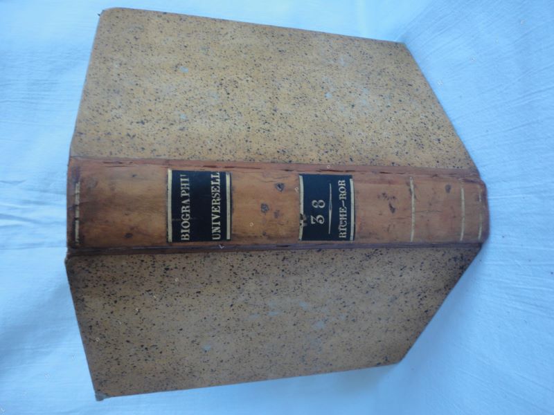 [Une socit de gens de lettres et de savants] - Biographie universelle, ancienne et moderne, ou histoire, par ordre alphabtique, de la vie publique et prive de tous les hommes qui se sont fait remarquer par leurs crits, leurs actions, leurs talents, leurs vertus ou leurs crimes. Tome 38 seul. RICHE-ROR.