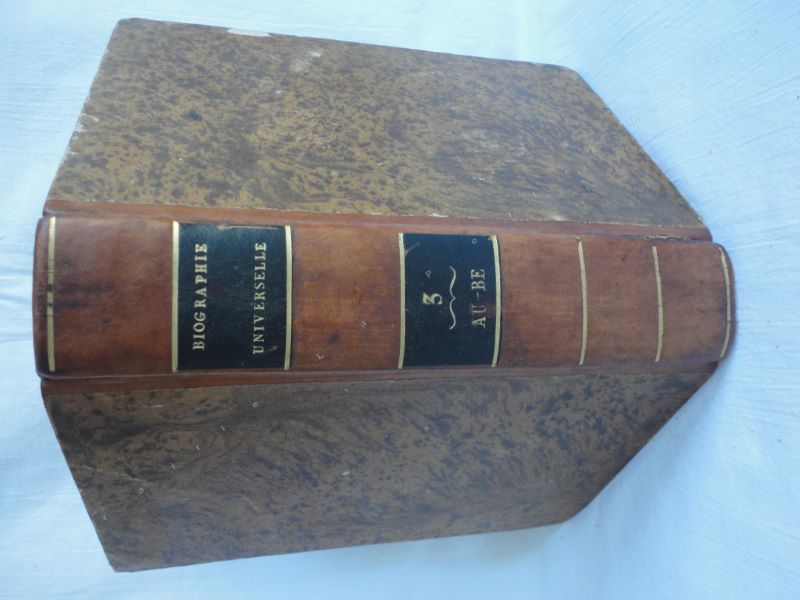 [Une socit de gens de lettres et de savants] - Biographie universelle, ancienne et moderne, ou histoire, par ordre alphabtique, de la vie publique et prive de tous les hommes qui se sont fait remarquer par leurs crits, leurs actions, leurs talents, leurs vertus ou leurs crimes. Tome 3 seul. AU-BE.