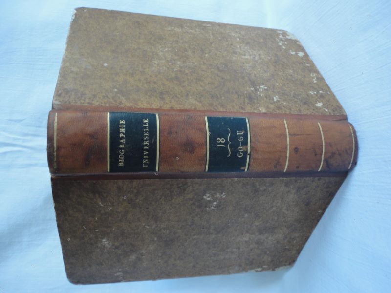 [UNE SOCIT DE GENS DE LETTRES ET DE SAVANTS] - Biographie universelle, ancienne et moderne, ou histoire, par ordre alphabtique, de la vie publique et prive de tous les hommes qui se sont fait remarquer par leurs crits, leurs actions, leurs talents, leurs vertus ou leurs crimes. Tome 18 seul. GO-GU.