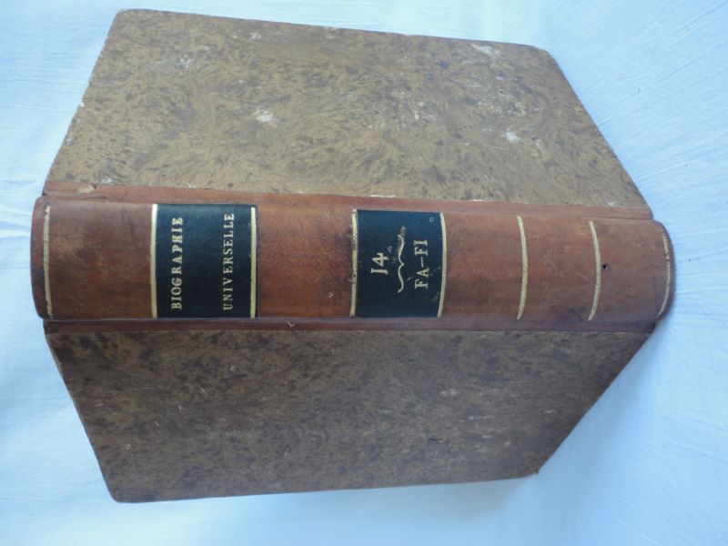 [UNE SOCIT DE GENS DE LETTRES ET DE SAVANTS] - Biographie universelle, ancienne et moderne, ou histoire, par ordre alphabtique, de la vie publique et prive de tous les hommes qui se sont fait remarquer par leurs crits, leurs actions, leurs talents, leurs vertus ou leurs crimes. Tome 14 seul. FA-FI.