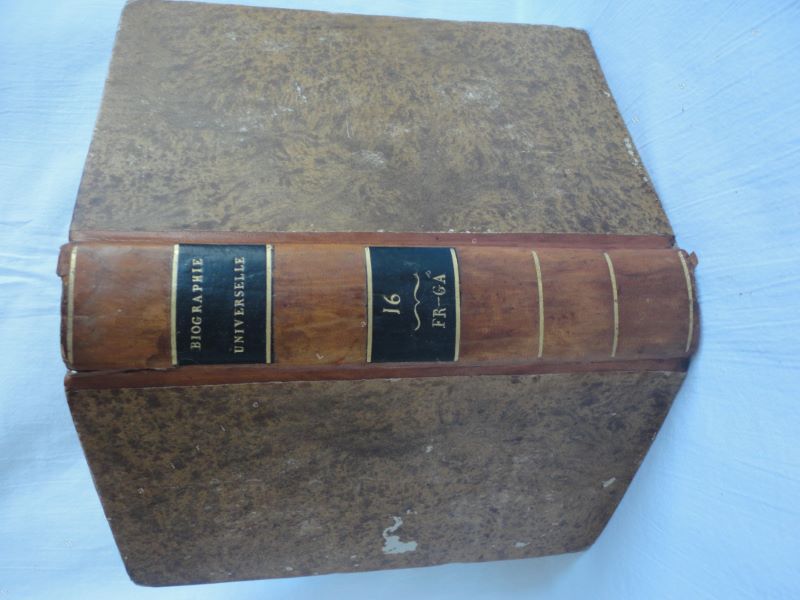 [Une socit de gens de lettres et de savants] - Biographie universelle, ancienne et moderne, ou histoire, par ordre alphabtique, de la vie publique et prive de tous les hommes qui se sont fait remarquer par leurs crits, leurs actions, leurs talents, leurs vertus ou leurs crimes. Tome 16 seul. FR-GA.