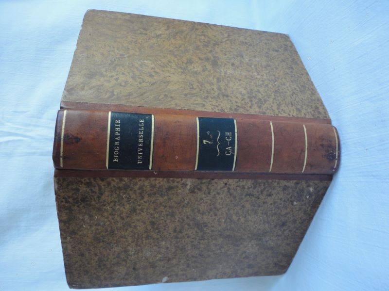 [Une socit de gens de lettres et de savants] - Biographie universelle, ancienne et moderne, ou histoire, par ordre alphabtique, de la vie publique et prive de tous les hommes qui se sont fait remarquer par leurs crits, leurs actions, leurs talents, leurs vertus ou leurs crimes. Tome 7 seul. CA-CH.