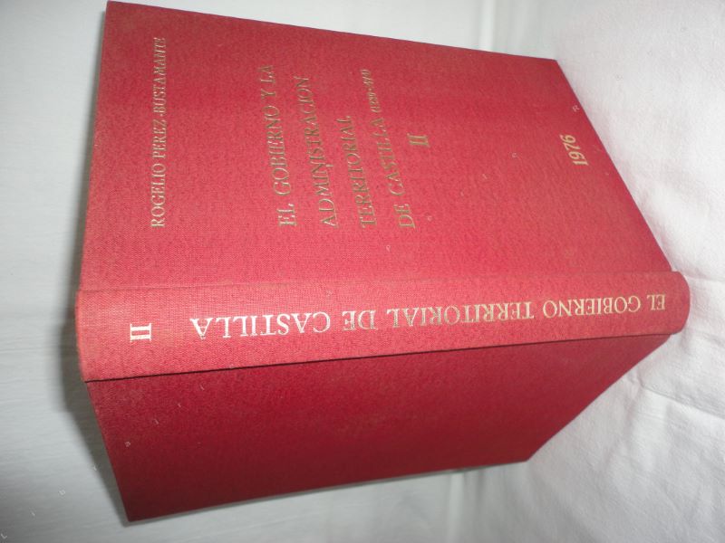 PEREZ-BUSTAMANTE (ROGELIO) - El gobierno y la administracion territorial de Castilla (1230-1474). Tome II seul.