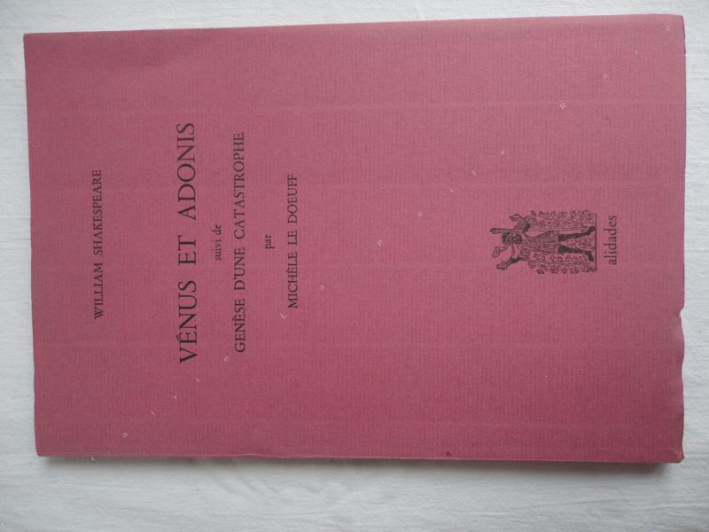 SHAKESPEARE (William) & LE DOEUFF (Michle) - Vnus et Adonis. Suivi de Gense d'une catastrophe.
