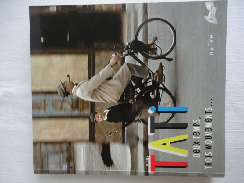 MAKEIEFF (MACHA) & GOUDET (STPHANE) - Jacques Tati. Deux temps, trois mouvements...