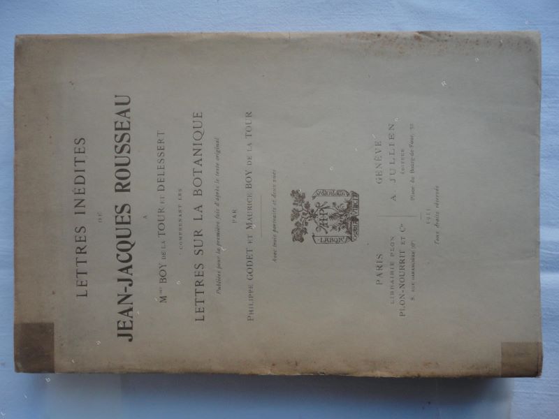 ROUSSEAU (Jean-Jacques) - Lettres indites de Jean-Jacques Rousseau  Mmes Boy de la Tour et Delessert comprenant les lettres sur la botanique.