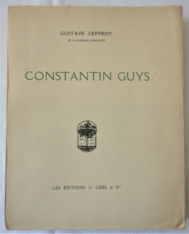 GEFFROY (GUSTAVE) - Constantin Guys. L'historien du Second Empire.