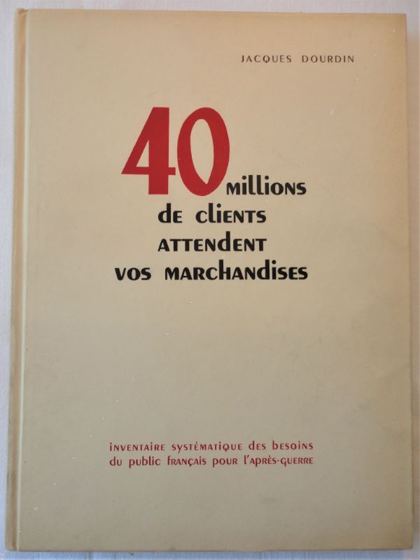 DOURDIN (JACQUES) - 40 millions de consommateurs attendent vos marchandises. Tome 1. Rgion parisienne.