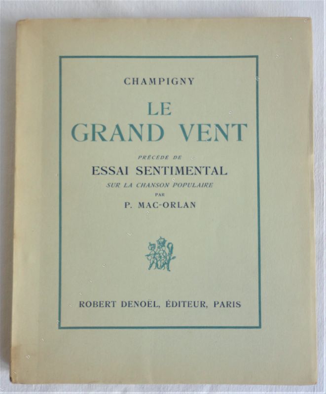 CHAMPIGNY (Ren) - Le grand vent. Prcd de Essai sentimental sur la chanson populaire par P. Mac-Orlan.