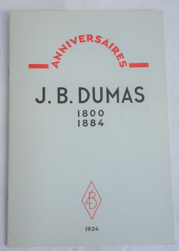 TIFFENEAU (PROFESSEUR) - Anniversaires : J. B. DUMAS 1800 - 1884.