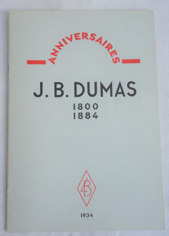 TIFFENEAU (Professeur) - Anniversaires : J. B. DUMAS 1800 - 1884.
