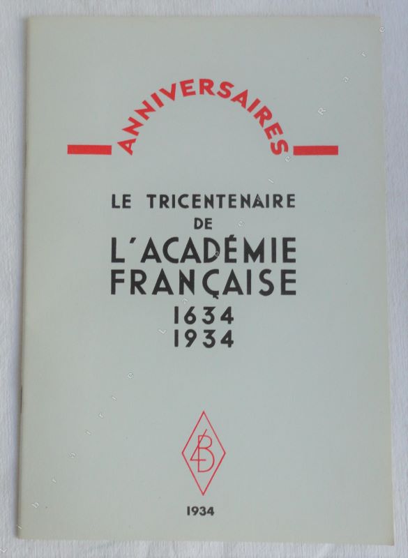 REGNIER (HENRI DE) - Anniversaires : Le tricentenaire de l'Acadmie Franaise 1634 - 1934.
