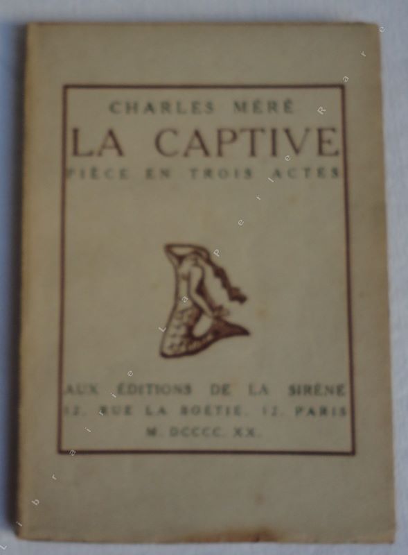 MERE (Charles) - La captive. Pice en trois actes.