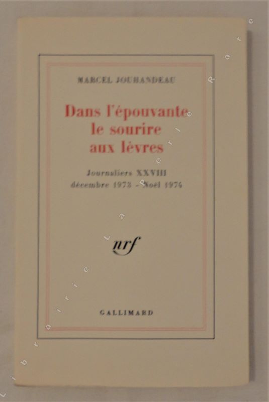 JOUHANDEAU (Marcel) - Dans l'pouvante le sourire aux lvres. Journaliers XXVIII dcembre 1973 - Nol 1974.