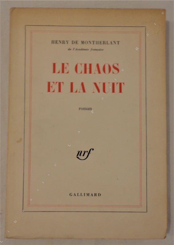 MONTHERLANT (Henry de) - Les chaos et la nuit.