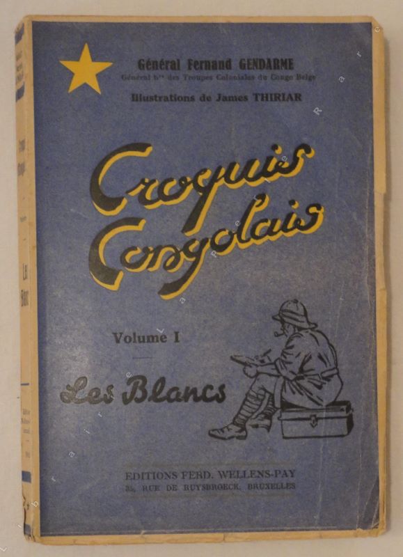 GENDARME (Gnral Fernand) - Croquis congolais. Volume I : Les blancs.