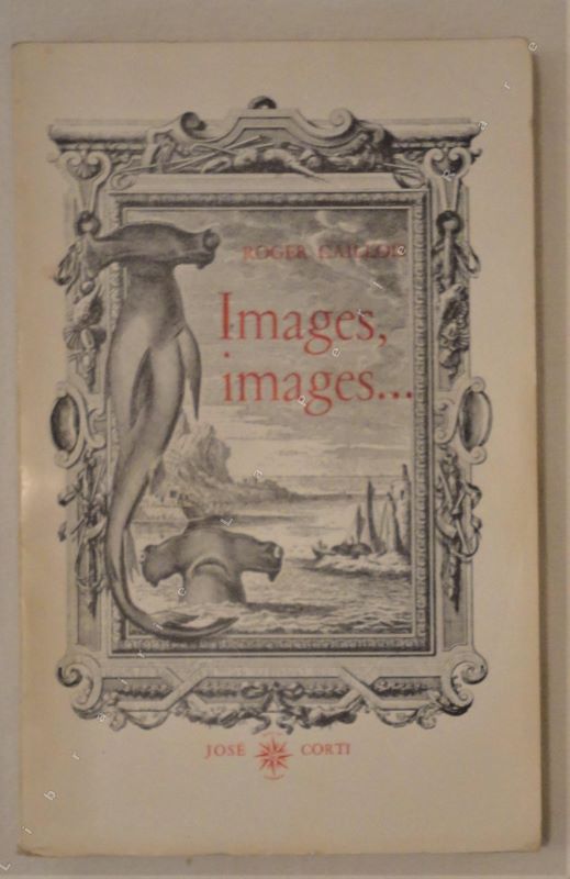 CAILLOIS (Roger) - Images, images... Essais sur le rle et les pouvoirs de l'imagination.