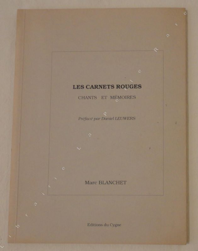 BLANCHET (Marc) - Les carnets rouges. Chants et mmoires.
