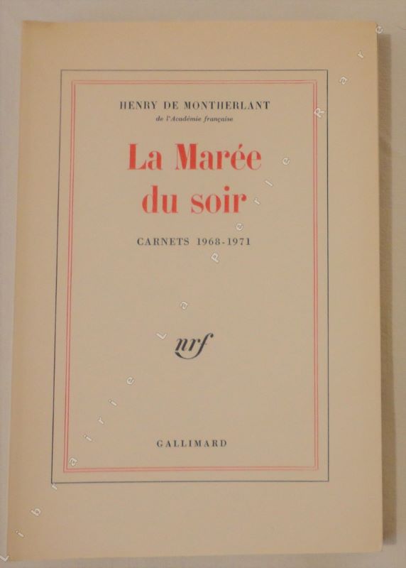 MONTHERLANT (Henry de) - La mare du soir. Carnets 1968 - 1971.