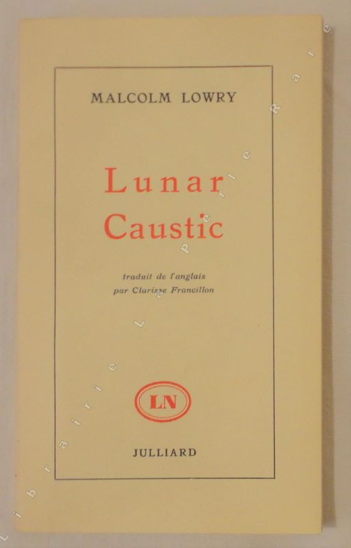 LOWRY (Malcolm) - Lunar caustic. Traduit de l'anglais par Clarisse Francillon.