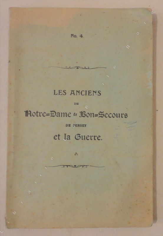  - Les anciens de Notre-Dame de Bon-Secours de Jersey et la guerre. Bulletin N 4