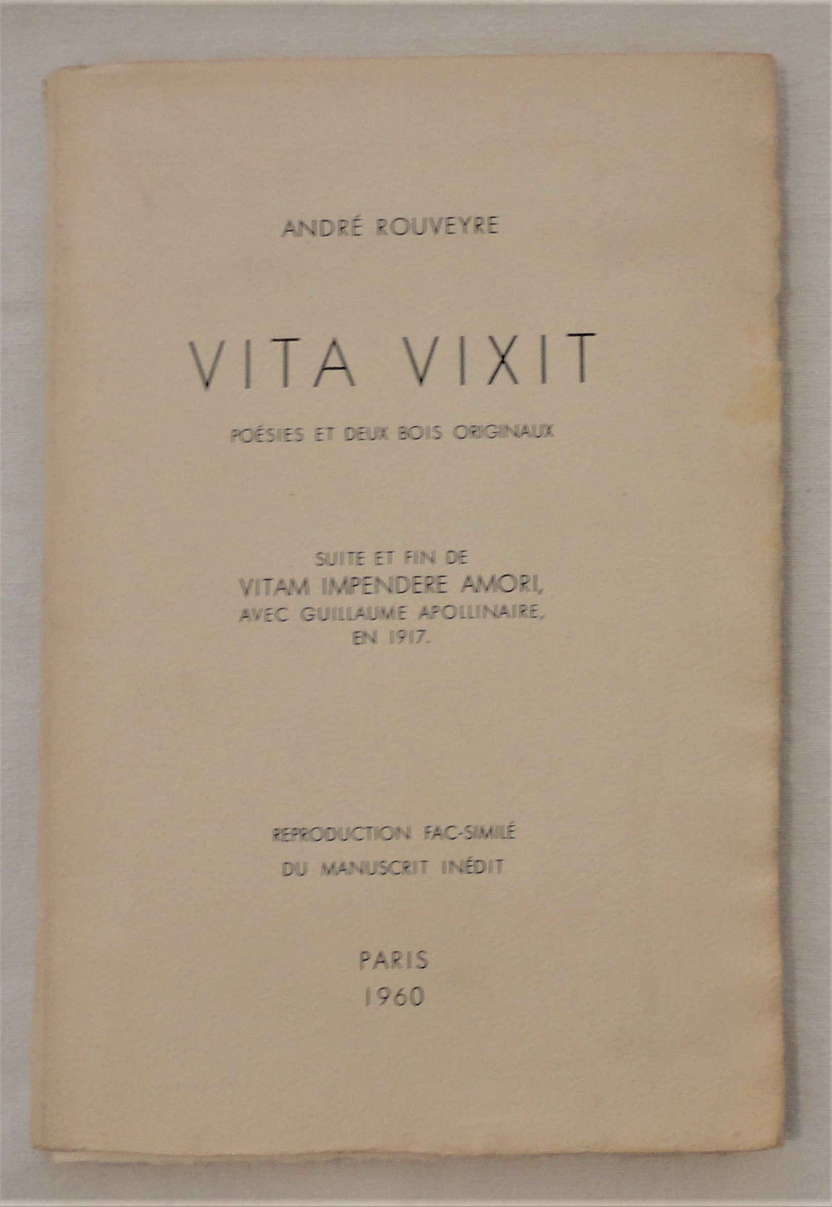 ROUVEYRE (Andr). - Vita vixit. Posies et deux bois originaux. Suite et fin de Vitam Impendere Amori, avec Guillaume Apollinaire en 1917.