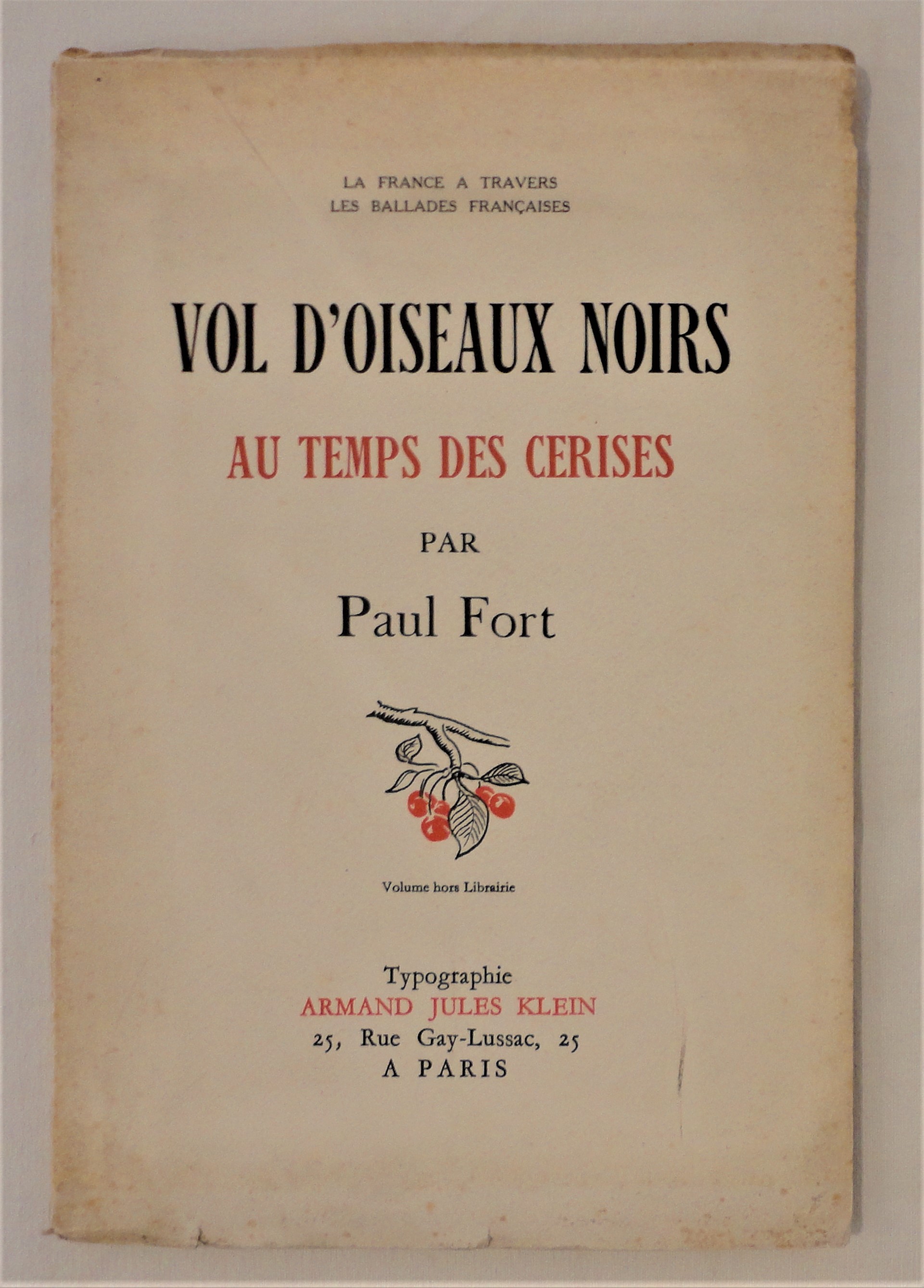FORT (Paul) - Vol d'oiseaux noirs. Au temps des cerises.