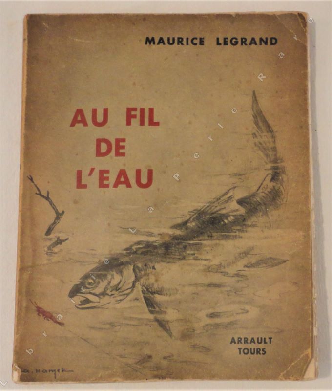 LEGRAND (Maurice). - Au fil de l'eau (souvenirs d'un pcheur).